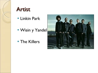 Artist Linkin Park Wisin y Yandel The Killers 