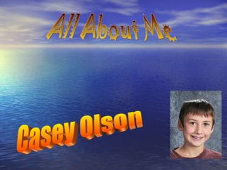 All About Me Casey Olson 