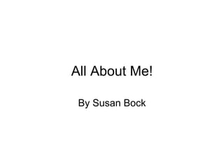 All About Me! By Susan Bock 