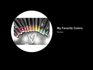 My Favorite ColorsAll colors