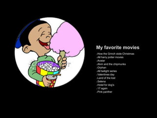 My favorite moviesHow the Grinch stole Christmas