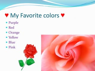 ♥ My Favorite colors ♥PurpleRedOrangeYellowBluePink