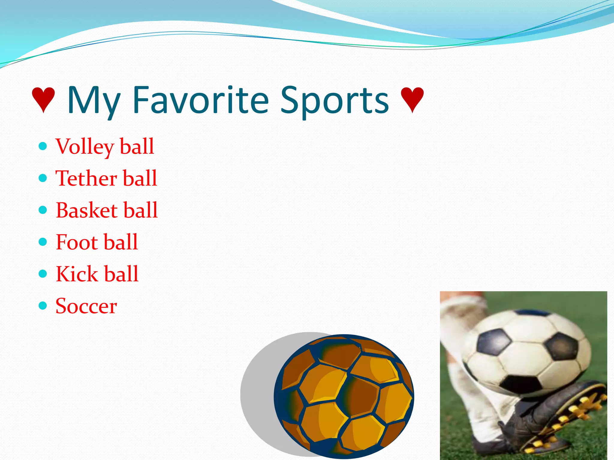 ♥ My Favorite Sports ♥Volley ballTether ballBasket ballFoot ballKick ballSoccer