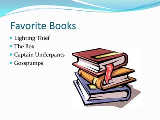  Favorite Books      Lighting ThiefThe BoxCaptain UnderpantsGosspumps