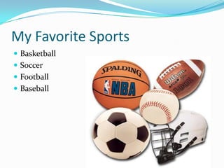 My Favorite SportsBasketballSoccerFootballBaseball