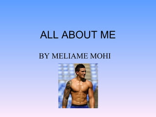 ALL ABOUT ME BY MELIAME MOHI 