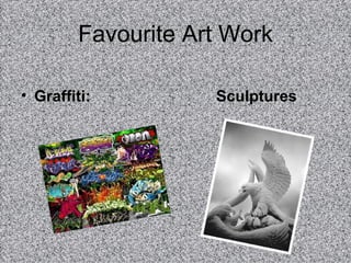 Favourite Art Work Graffiti:   Sculptures 