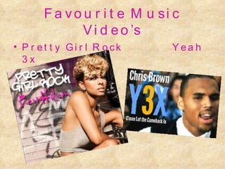 Favourite Music Video’s Pretty Girl Rock  Yeah 3x 