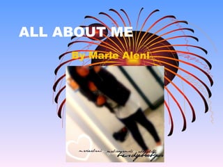 ALL ABOUT ME By Marie Aleni 