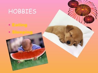 HOBBIES Eating Sleeping 