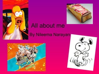 All about me By Nileema Narayan 