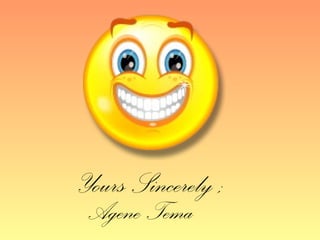 Yours Sincerely ; Agene Tema 