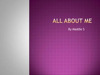 All About Me By Maddie S 