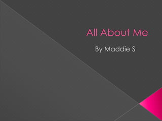 All About Me By Maddie S 