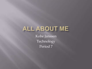 Kobe Janssen
Technology
  Period 7
 