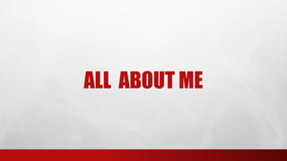 ALL ABOUT ME
 