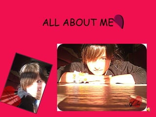 ALL ABOUT ME 