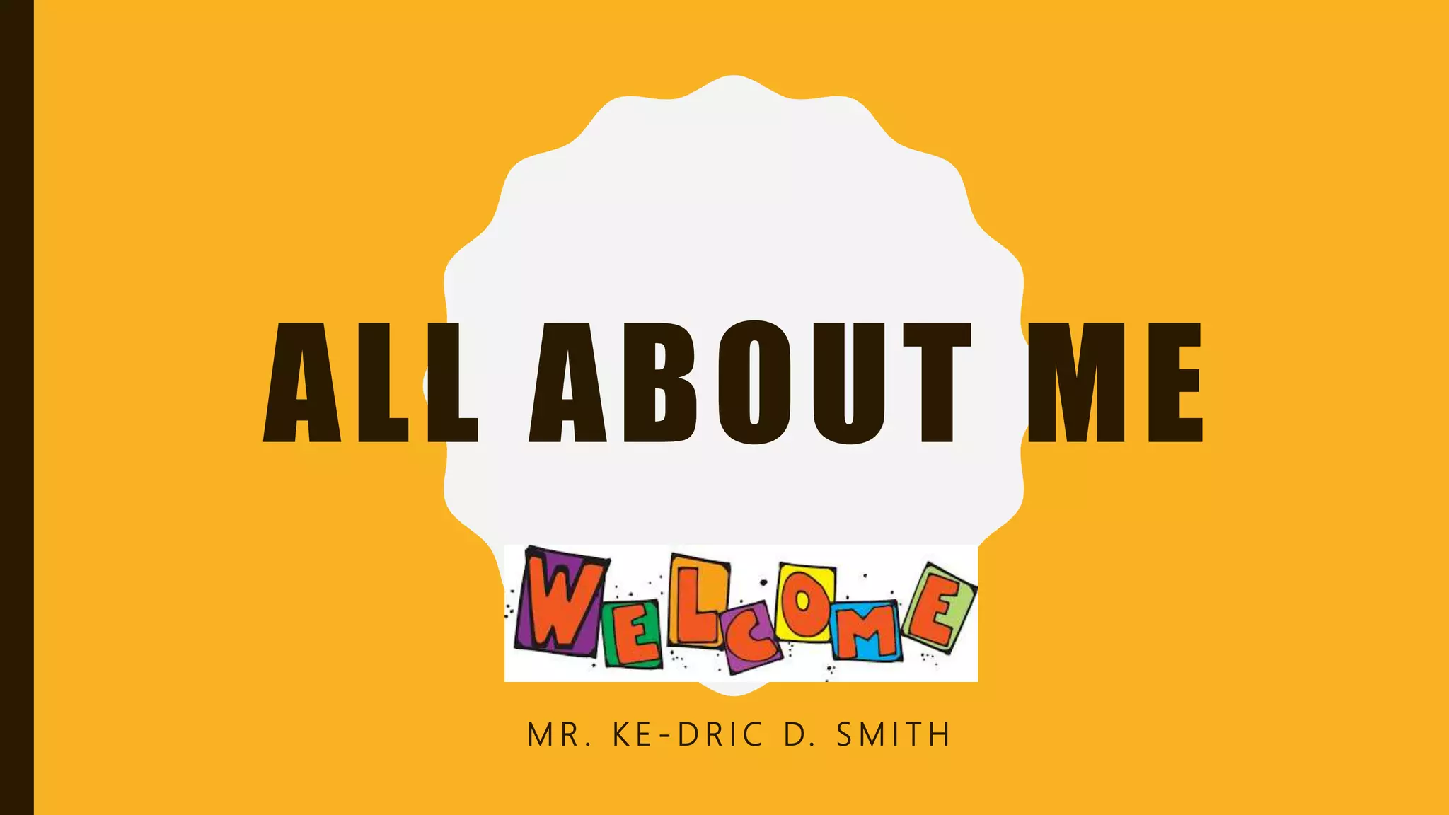 All about me ke-dric smith | PPTX