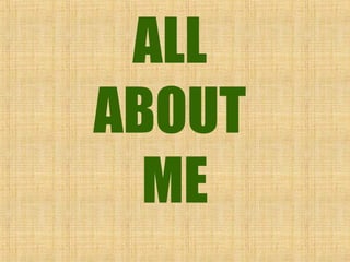ALL
ABOUT
ME
 