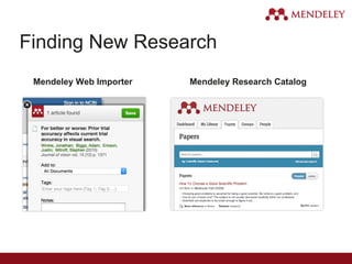 Finding New Research
Mendeley Web Importer Mendeley Research Catalog
 