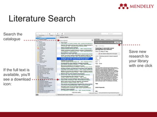 Literature Search
Search the
catalogue
If the full text is
available, you’ll
see a download
icon:
Save new
research to
your library
with one click
 