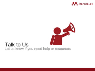 Talk to Us
Let us know if you need help or resources
 