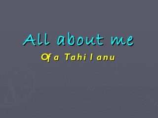 All about me Ofa Tahilanu 