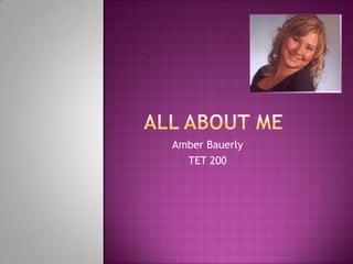All About Me Amber Bauerly TET 200 