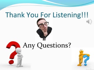 Thank You For Listening!!!

Any Questions?

 