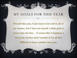 MY GOALS FOR THIS YEAR 
 