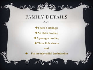 FAMILY DETAILS 
 