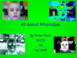     All About Mississippi By Parker Short MICDS 3B  Fall 2009 