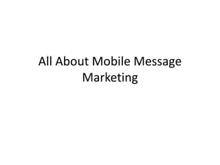 All About Mobile Message Marketing 