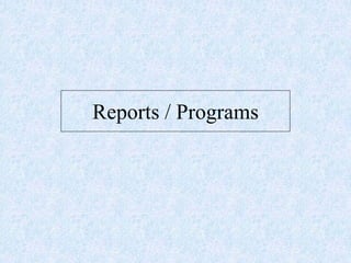 Reports / Programs
 
