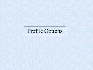 Profile Options
 