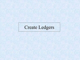 Create Ledgers
 