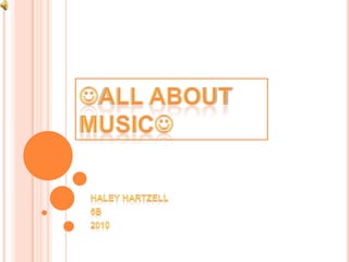 All about Music Haley Hartzell 6b 2010 