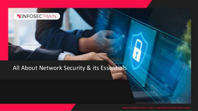 All About Network Security & its Essentials
www.infosectrain.com | sales@infosectrain.com
 