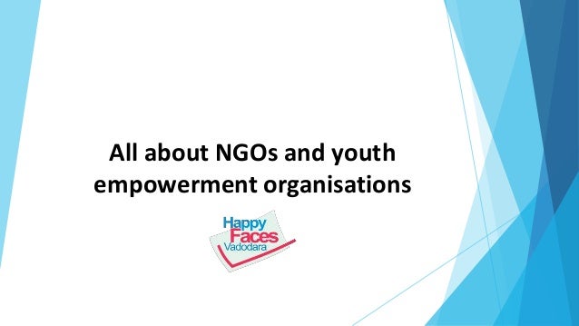 All about NGOs and youth
empowerment organisations
 