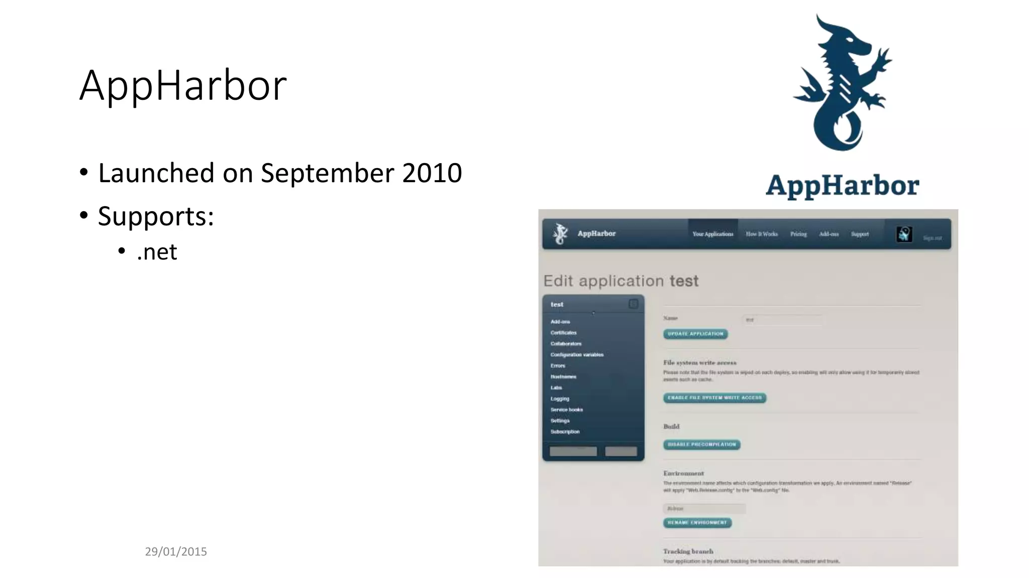 AppHarbor
• Launched on September 2010
• Supports:
• .net
29/01/2015 45
 