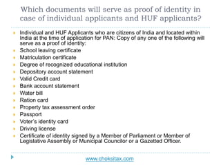 Which documents will serve as proof of identity in
case of individual applicants and HUF applicants?
 Individual and HUF ...