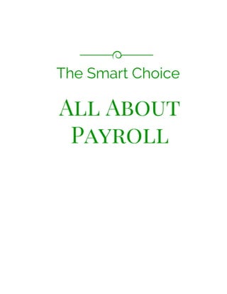 All About
Payroll
The Smart Choice
 