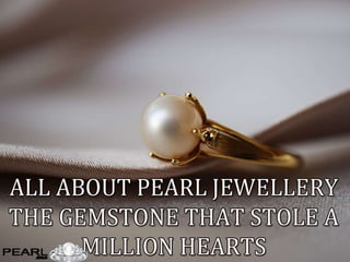 All about pearl jewellery the gemstone that stole a million hearts