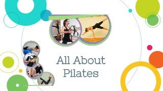 All About
Pilates
 
