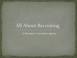 A Boutique Consultant Agency
 