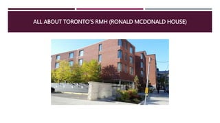 ALL ABOUT TORONTO’S RMH (RONALD MCDONALD HOUSE)
 