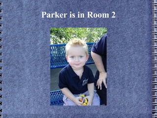 Parker is in Room 2 