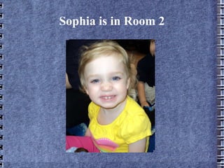 Sophia is in Room 2 