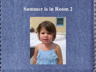 Summer is in Room 2 