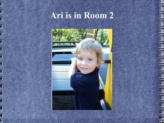 Ari is in Room 2 